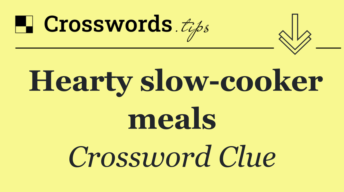 Hearty slow cooker meals