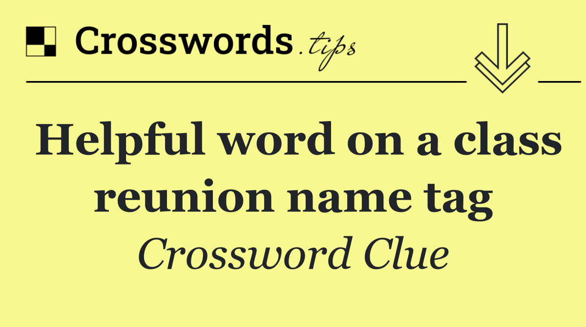 Helpful word on a class reunion name tag