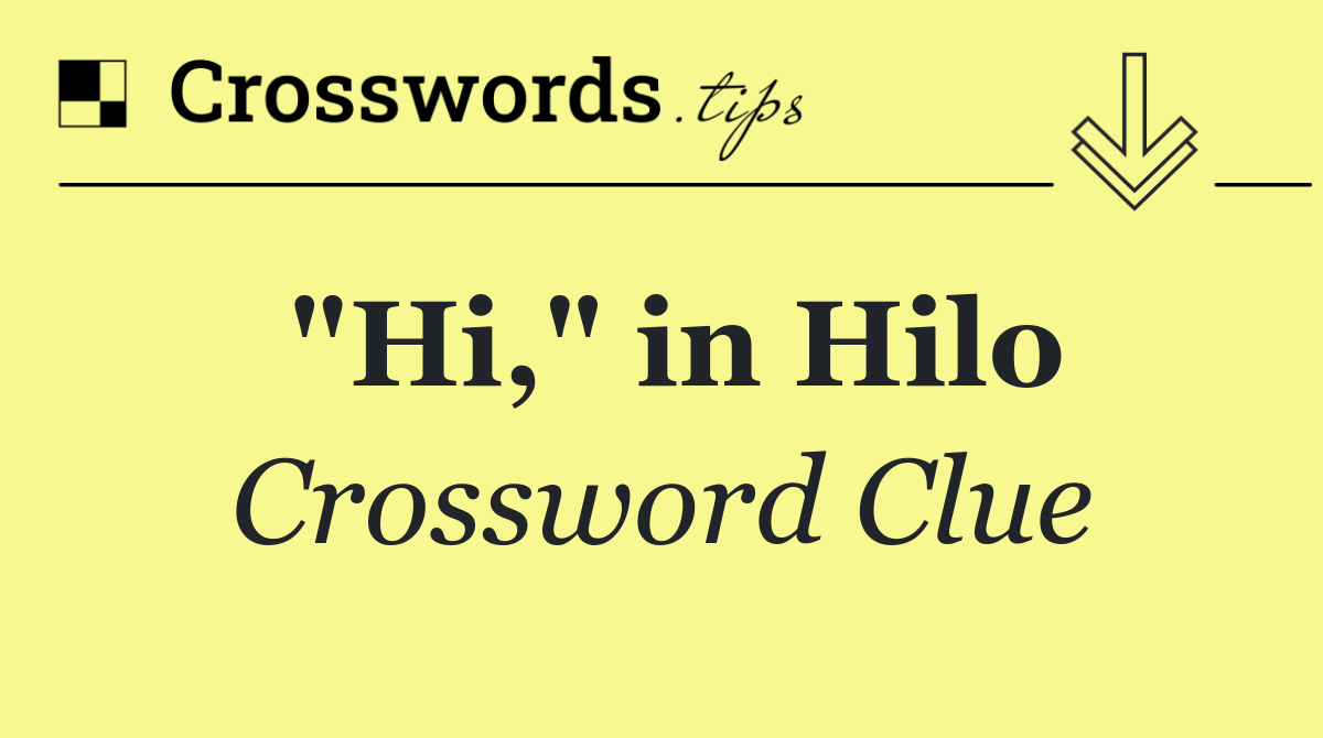 "Hi," in Hilo