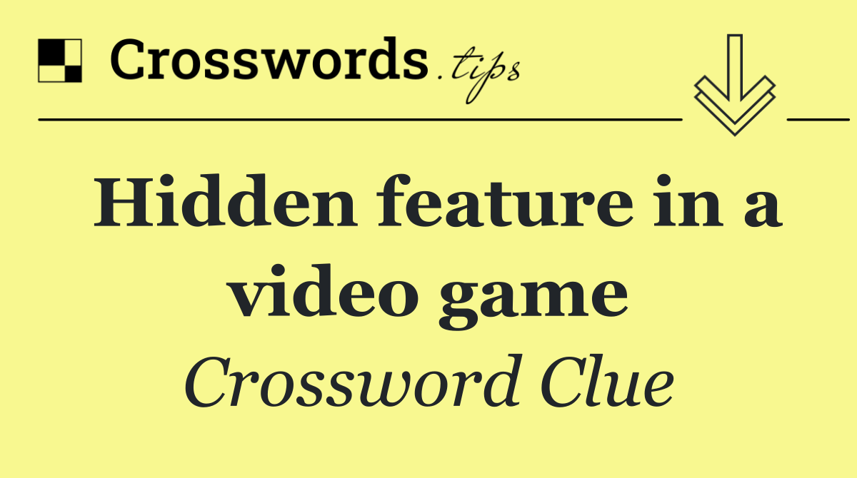 Hidden feature in a video game