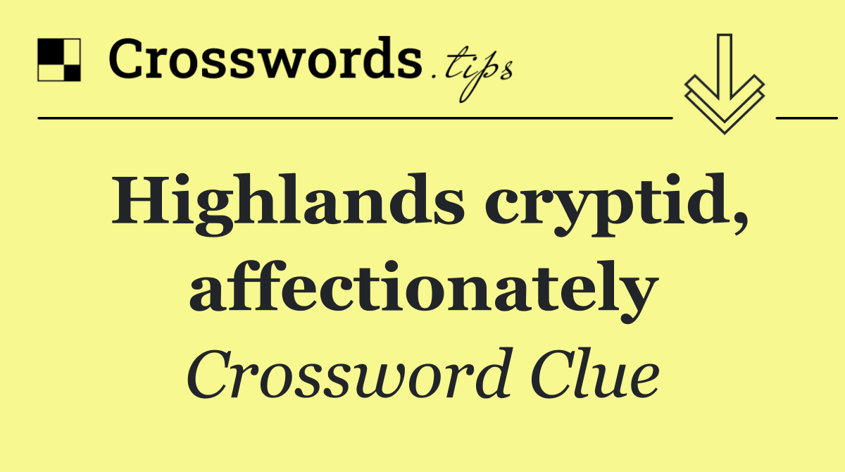 Highlands cryptid, affectionately