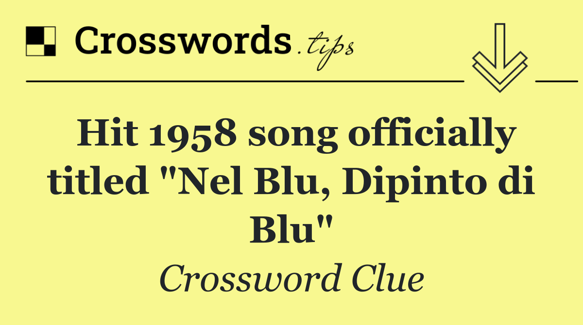 Hit 1958 song officially titled "Nel Blu, Dipinto di Blu"