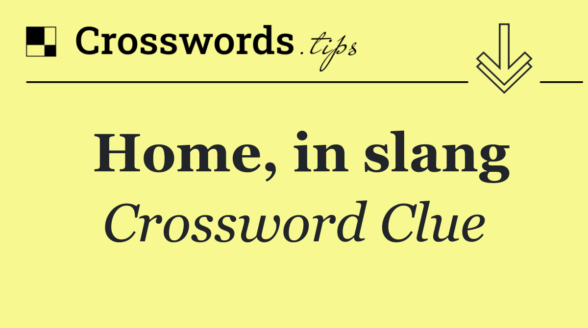 Home, in slang