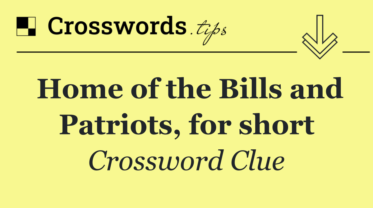 Home of the Bills and Patriots, for short