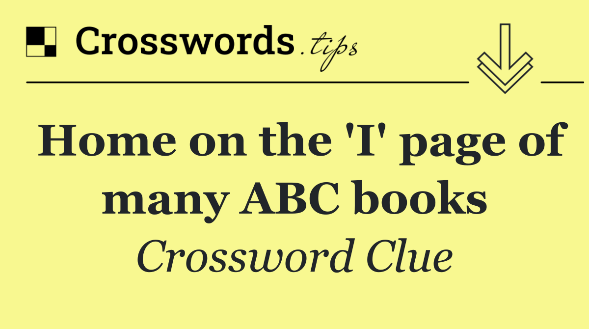 Home on the 'I' page of many ABC books