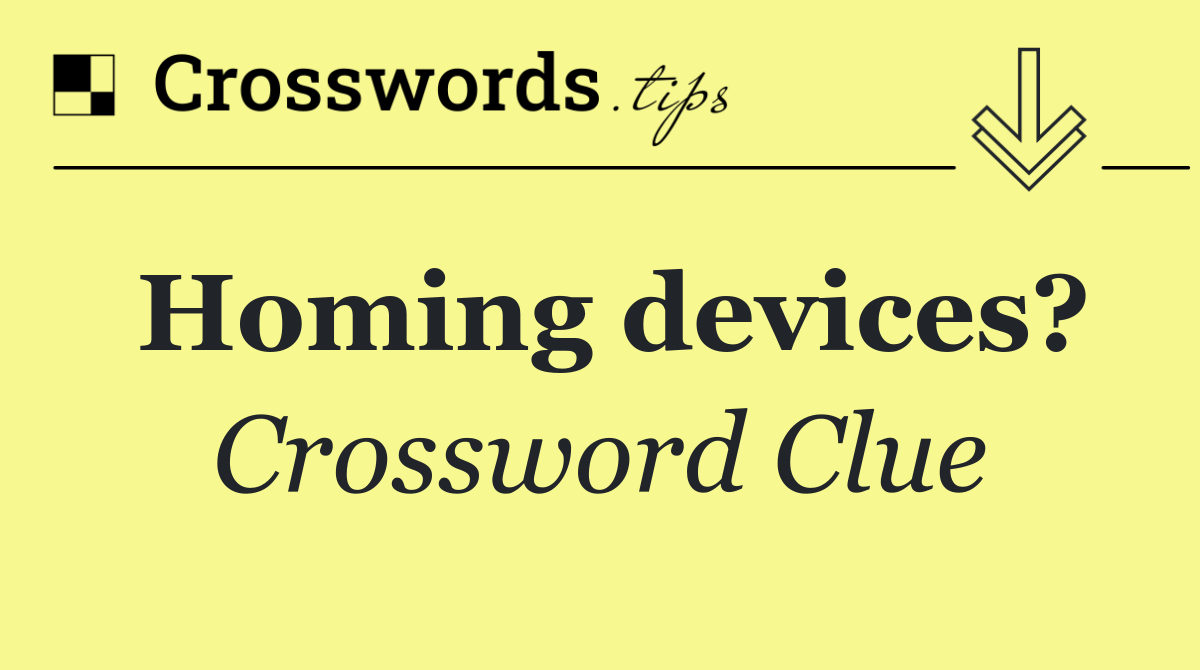 Homing devices?