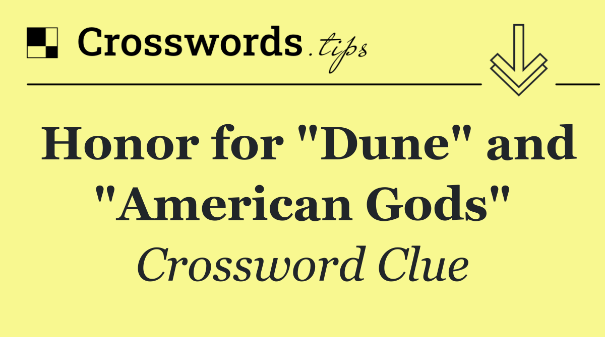 Honor for "Dune" and "American Gods"