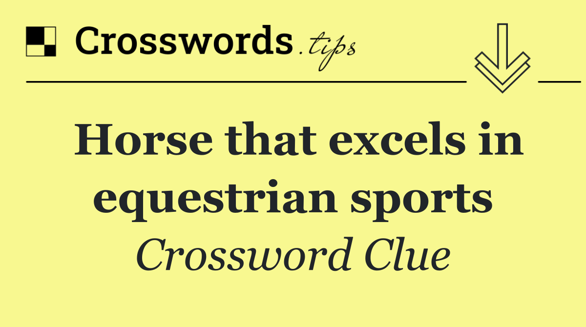 Horse that excels in equestrian sports