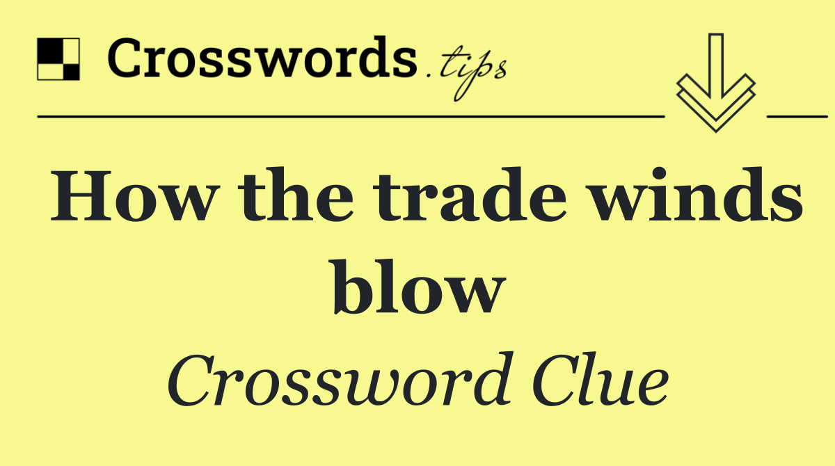 How the trade winds blow