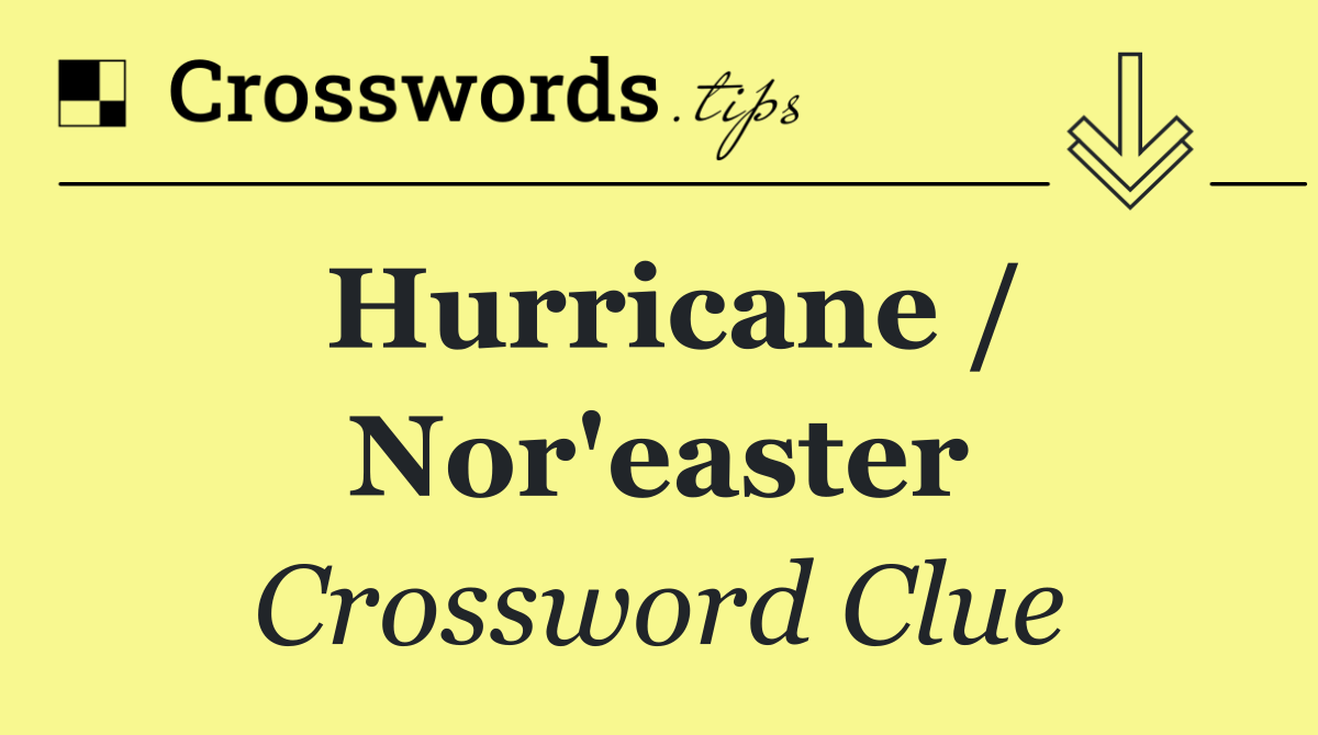 Hurricane / Nor'easter
