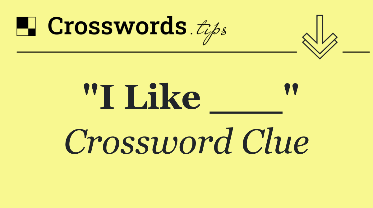 "I Like ___"
