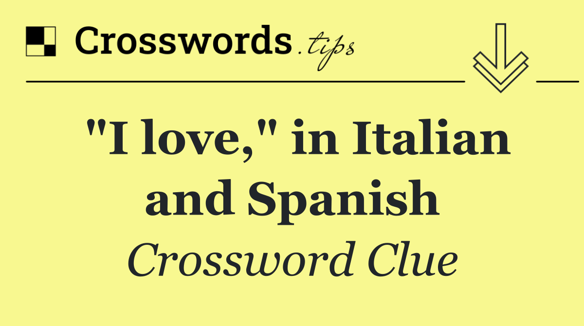 "I love," in Italian and Spanish
