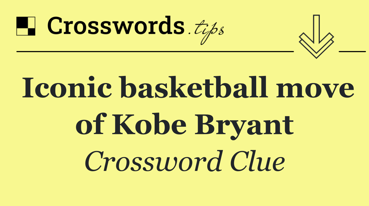 Iconic basketball move of Kobe Bryant