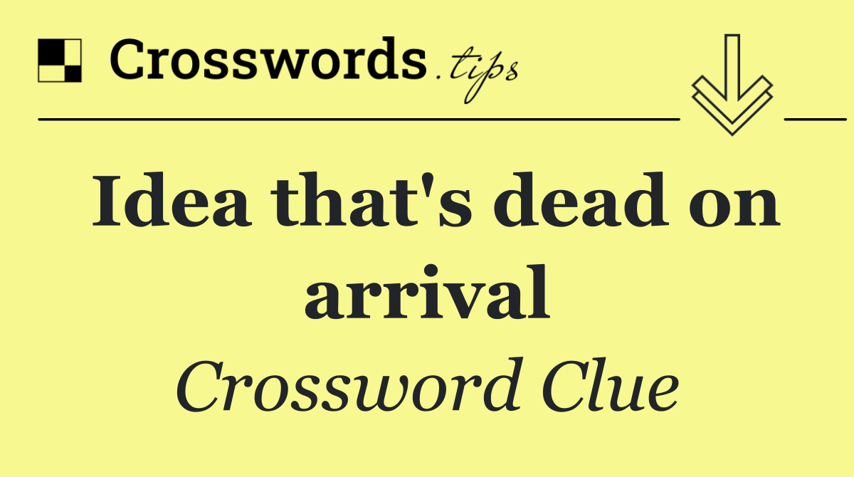 Idea that's dead on arrival