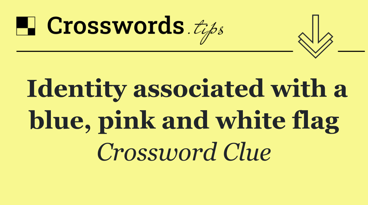 Identity associated with a blue, pink and white flag