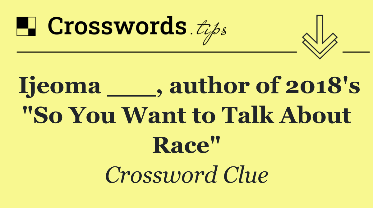 Ijeoma ___, author of 2018's "So You Want to Talk About Race"