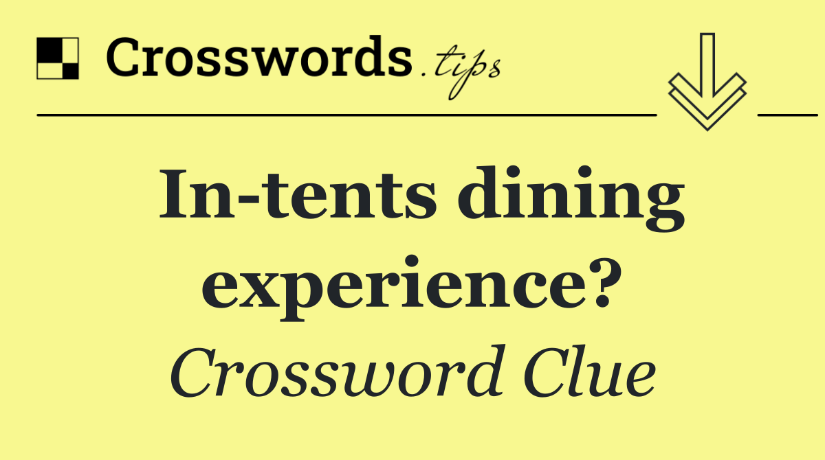 In tents dining experience?
