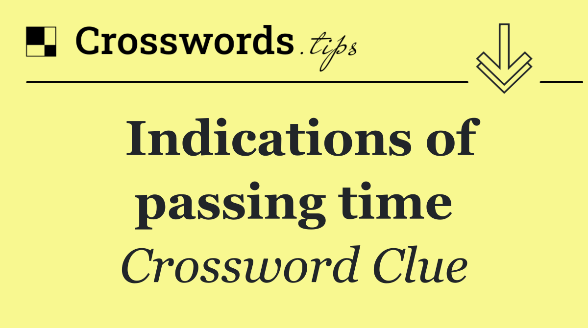 Indications of passing time