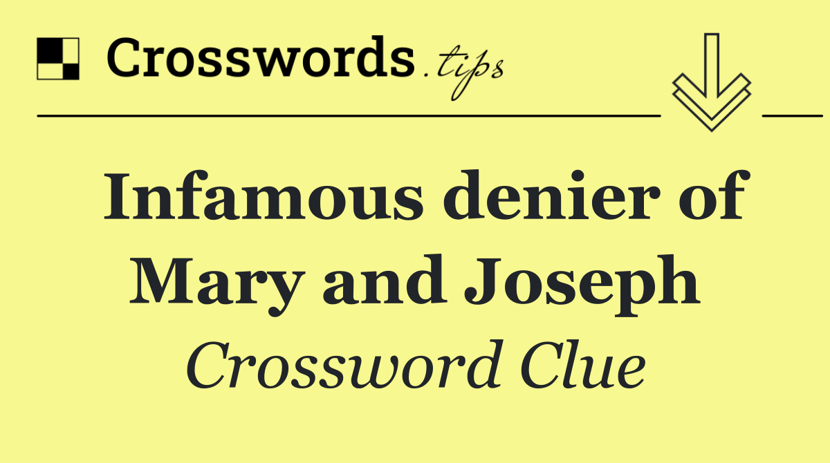 Infamous denier of Mary and Joseph