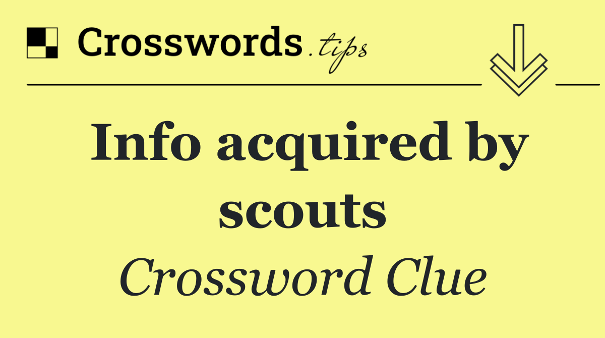 Info acquired by scouts