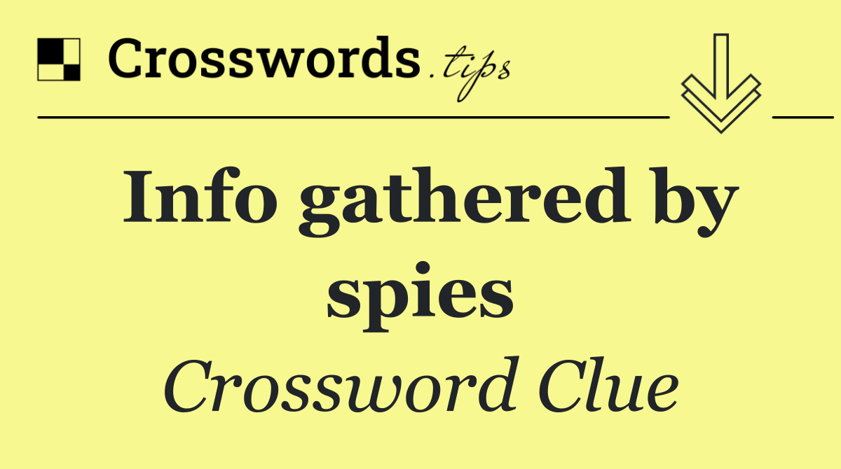 Info gathered by spies