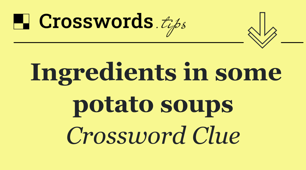 Ingredients in some potato soups