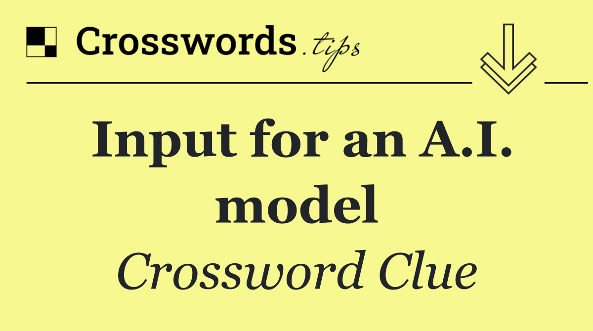 Input for an A.I. model