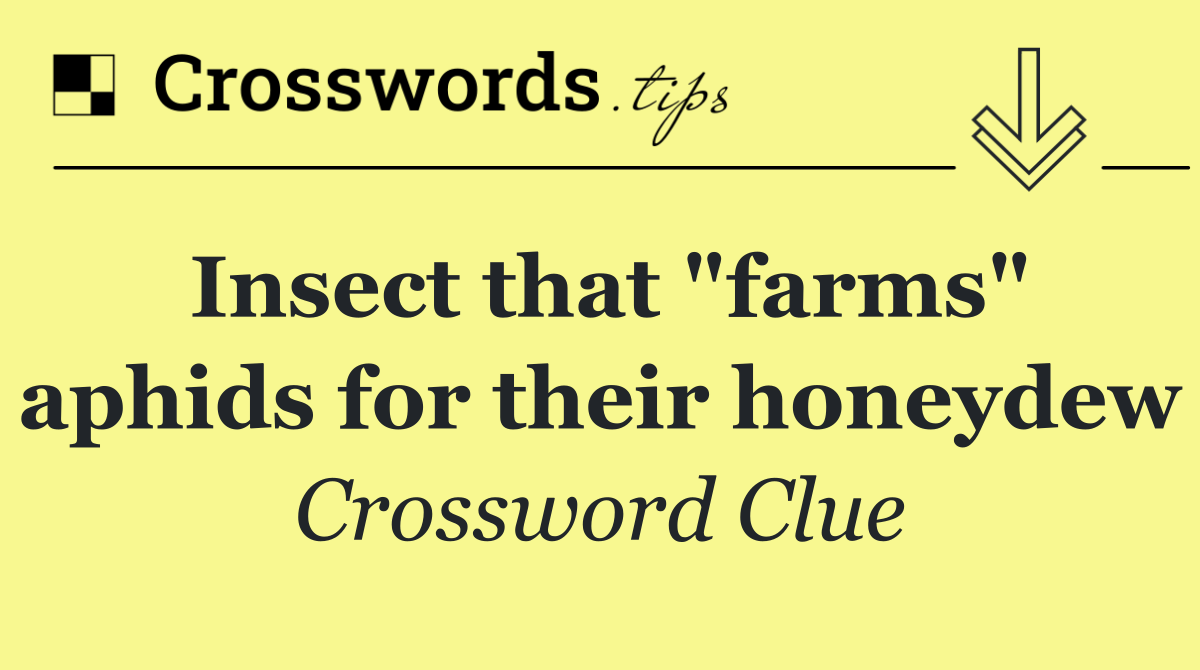 Insect that "farms" aphids for their honeydew