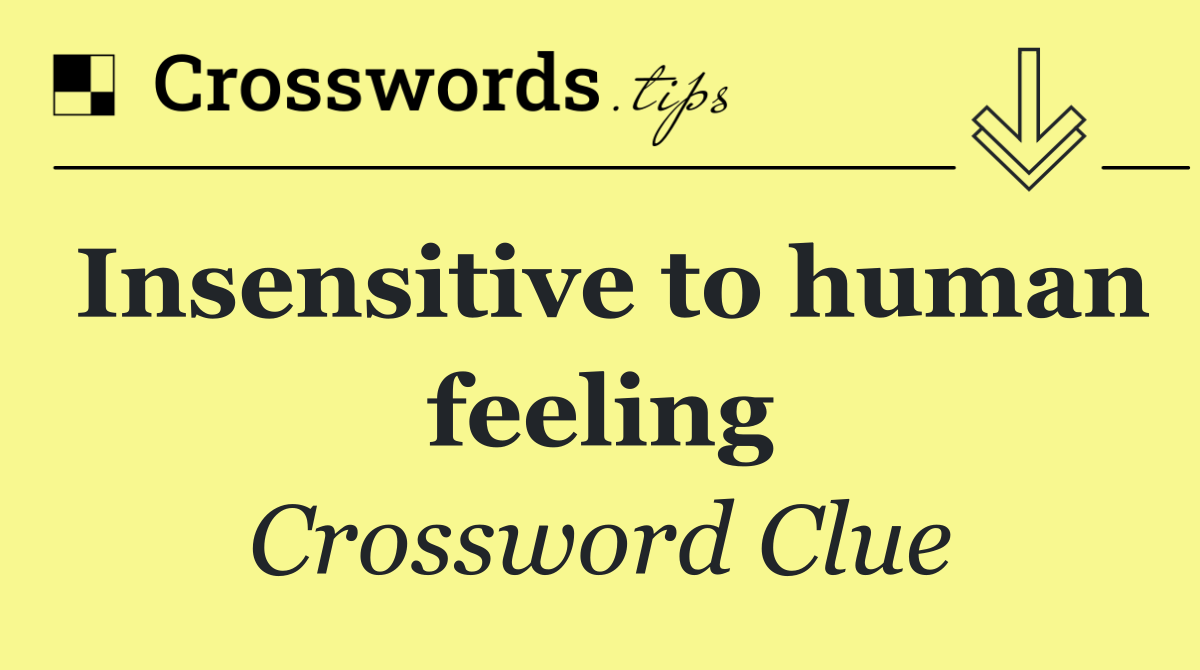 Insensitive to human feeling