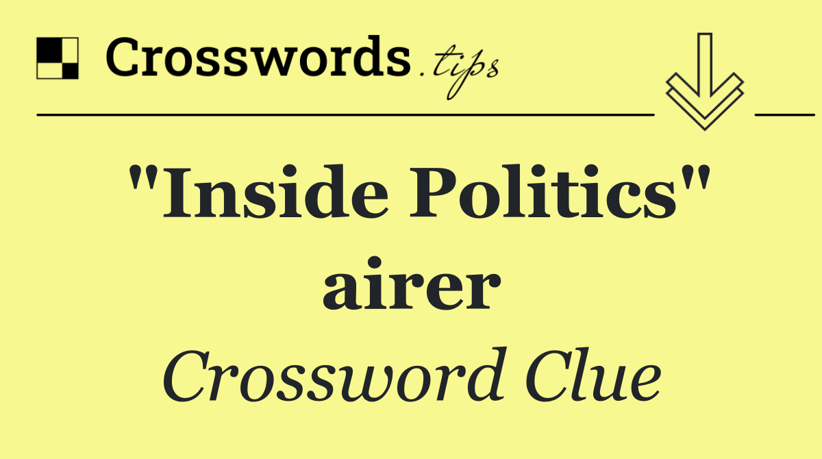 "Inside Politics" airer