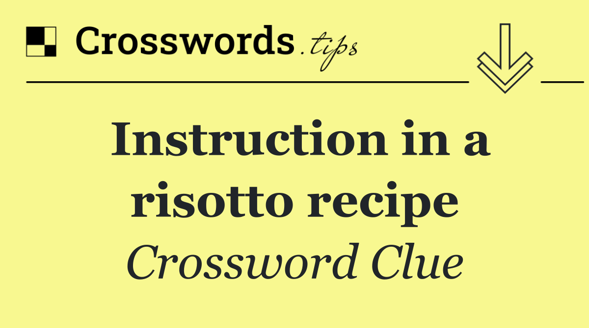 Instruction in a risotto recipe