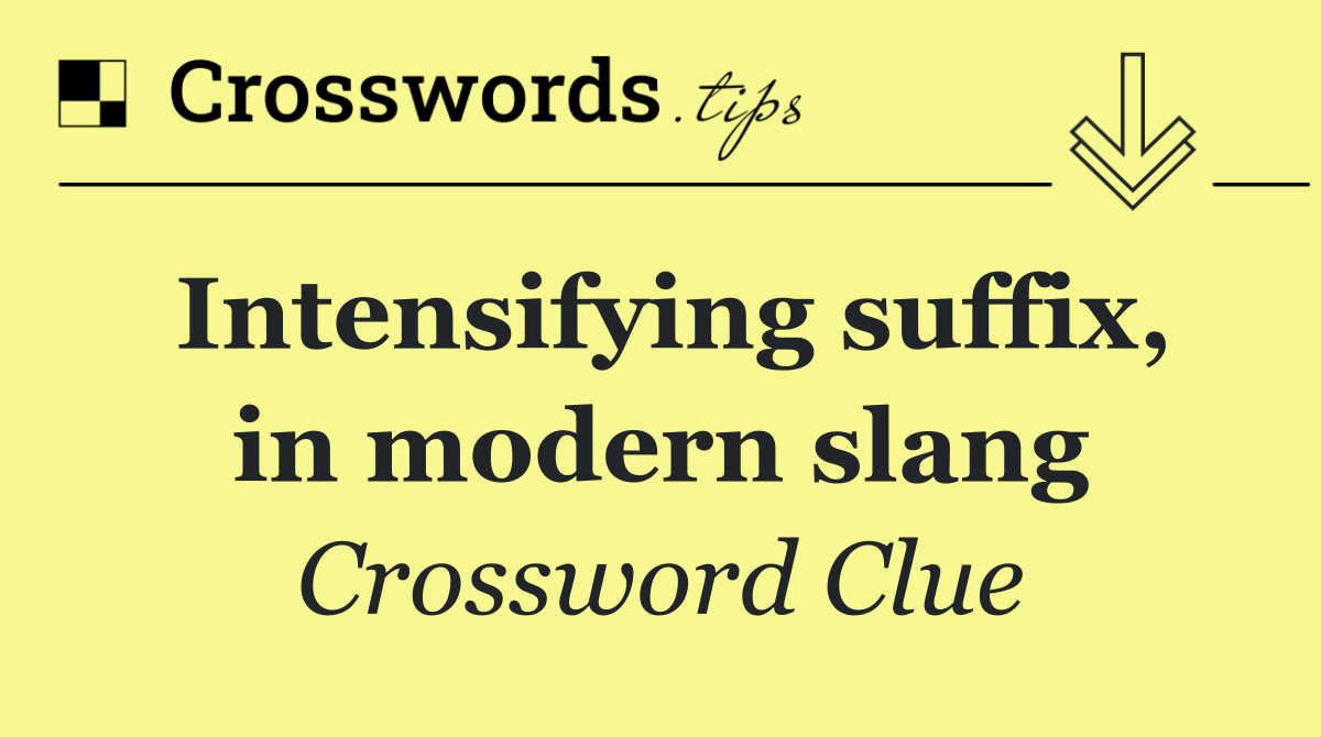 Intensifying suffix, in modern slang