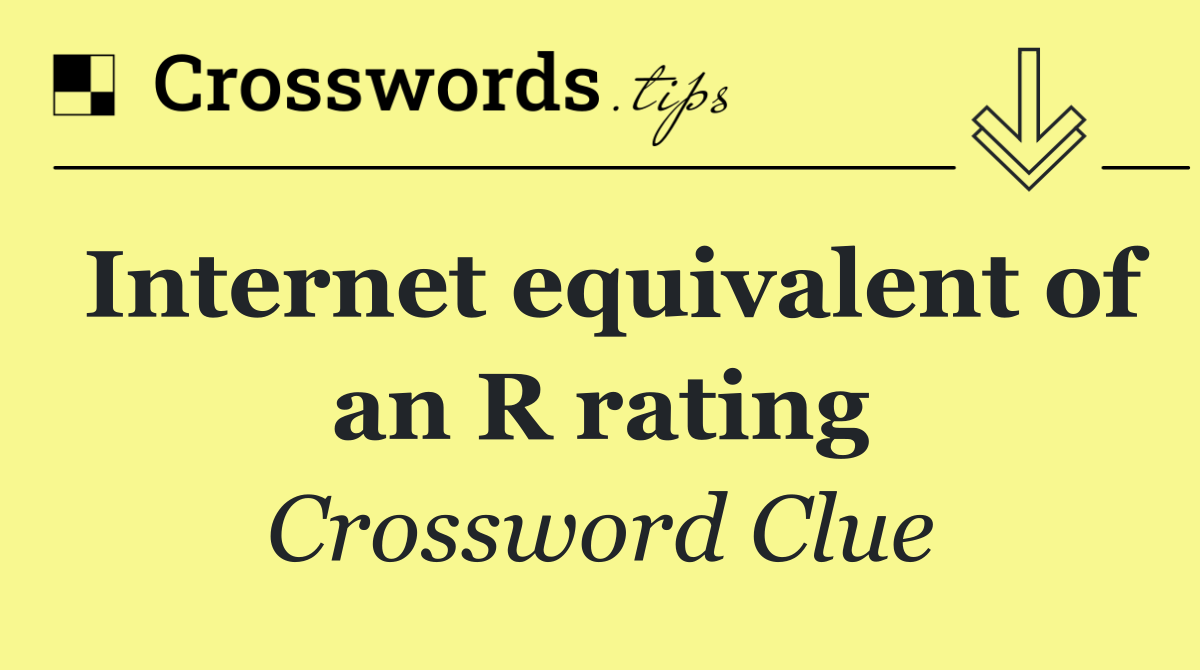 Internet equivalent of an R rating
