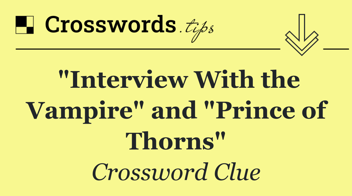 "Interview With the Vampire" and "Prince of Thorns"