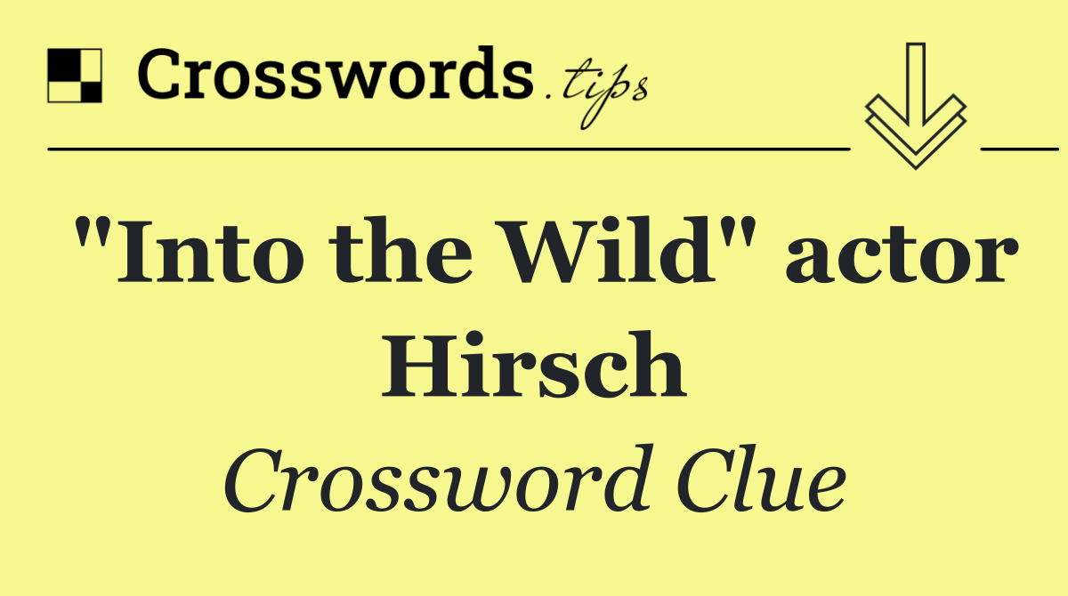 "Into the Wild" actor Hirsch