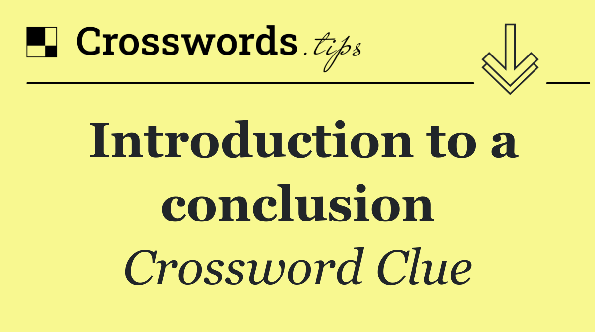 Introduction to a conclusion