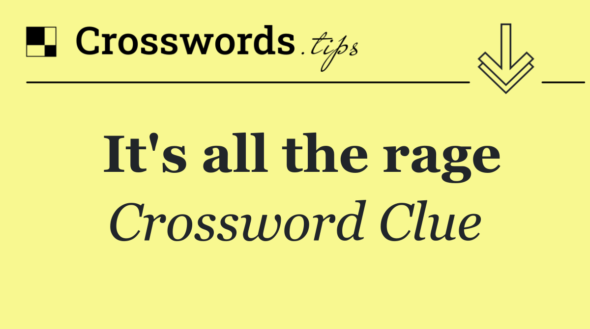 It's all the rage