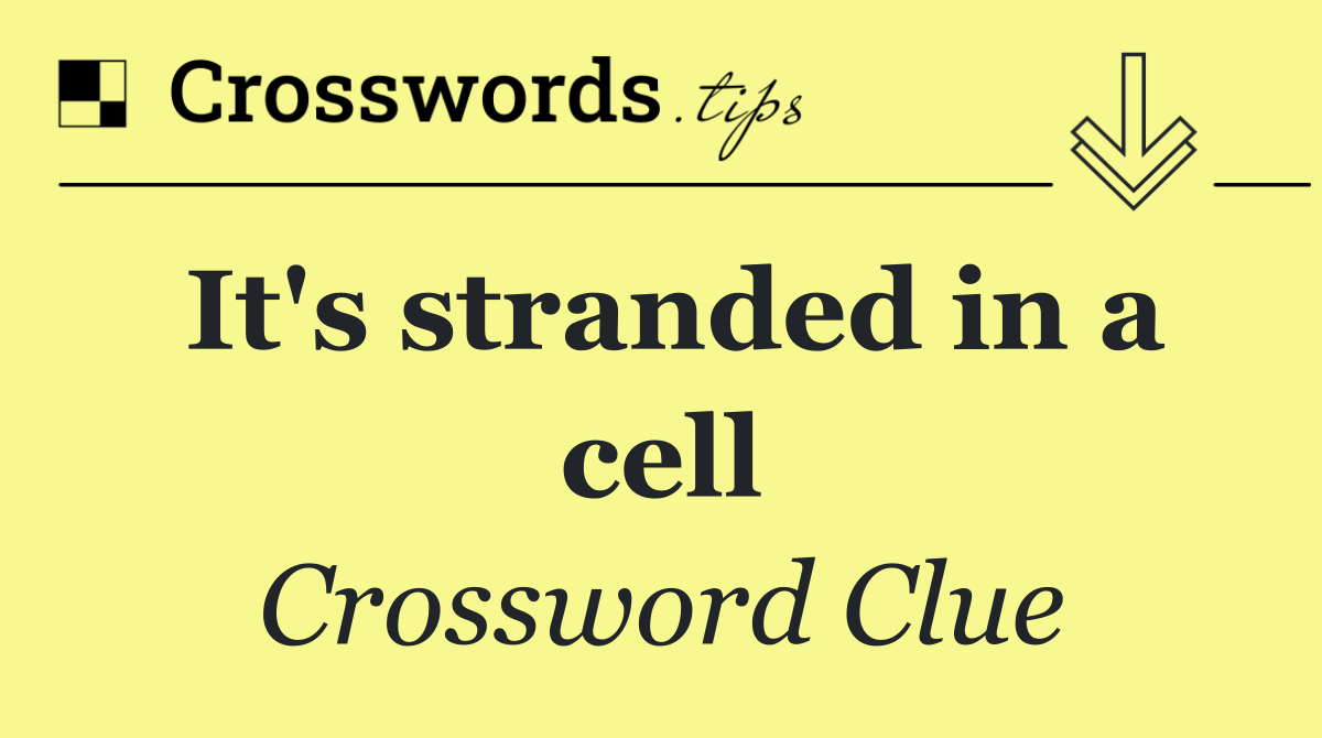 It's stranded in a cell