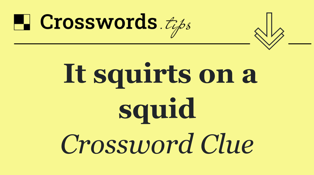 It squirts on a squid