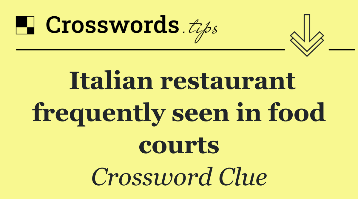 Italian restaurant frequently seen in food courts