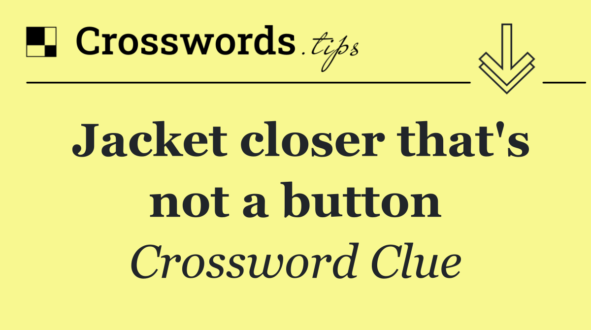 Jacket closer that's not a button