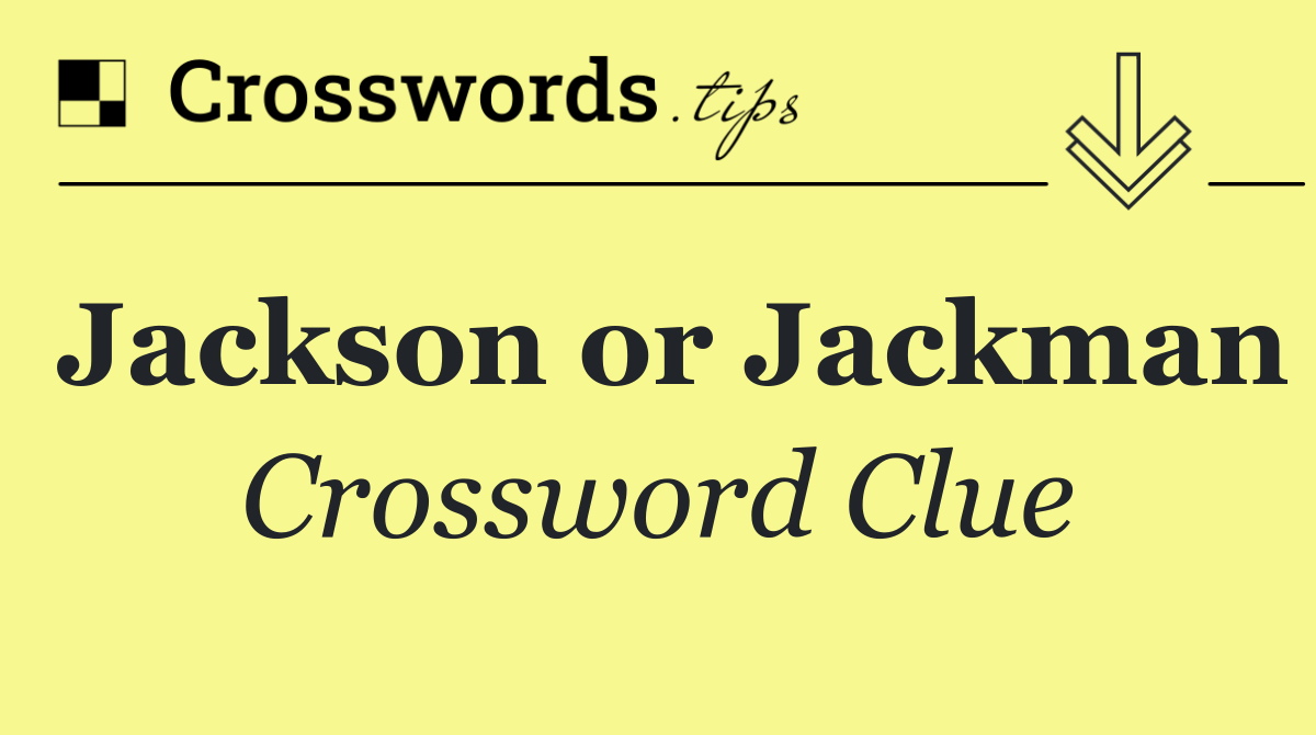 Jackson or Jackman
