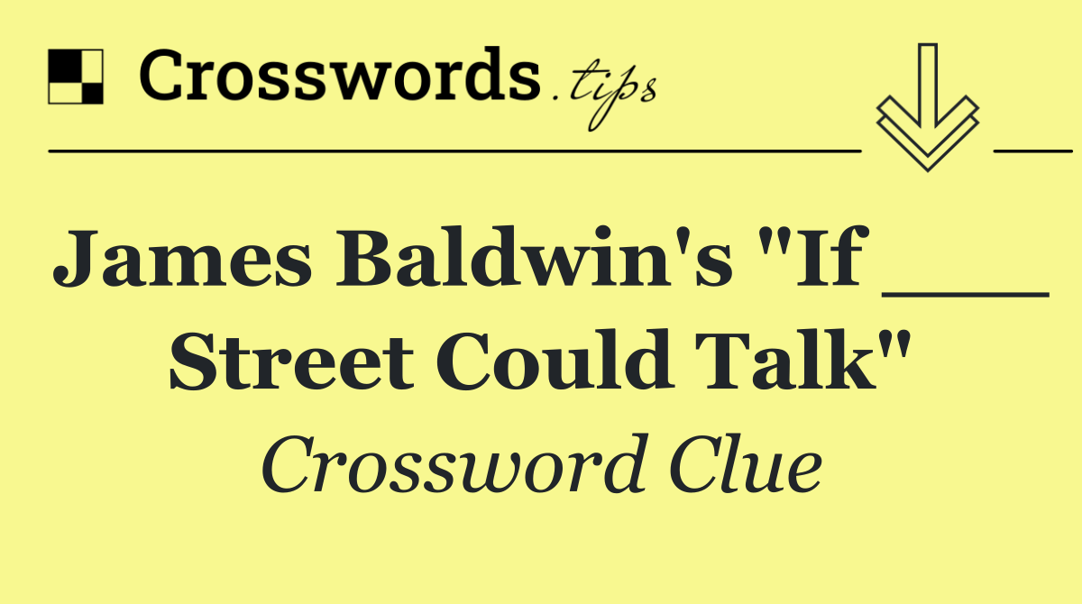 James Baldwin's "If ___ Street Could Talk"