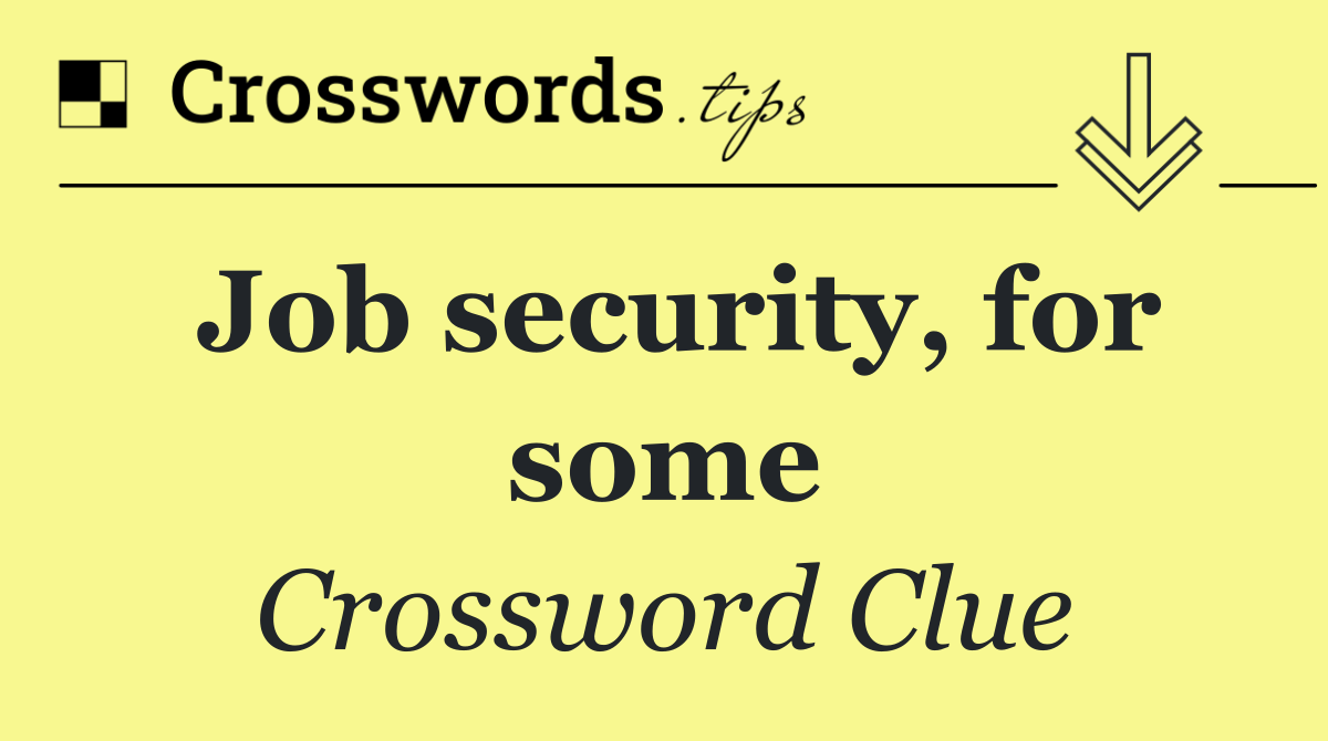 Job security, for some