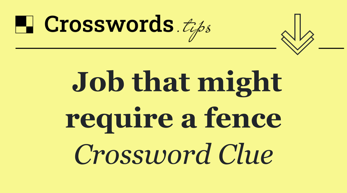 Job that might require a fence