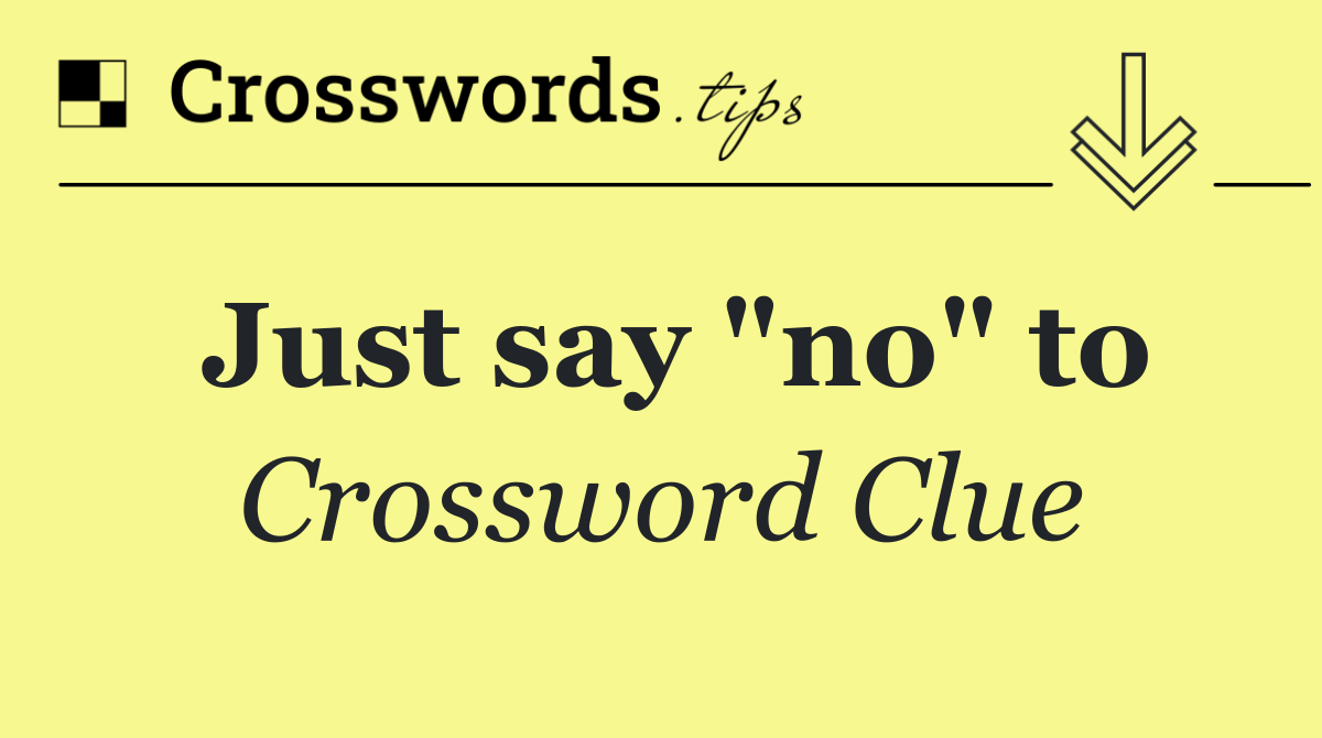 Just say "no" to