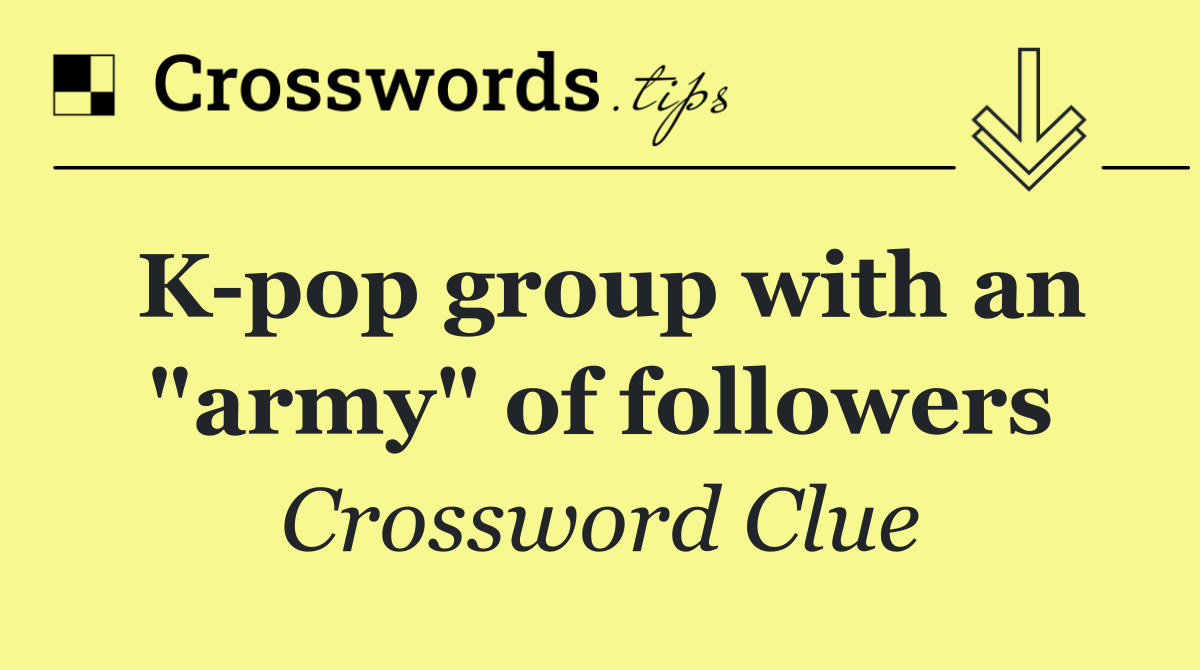 K pop group with an "army" of followers
