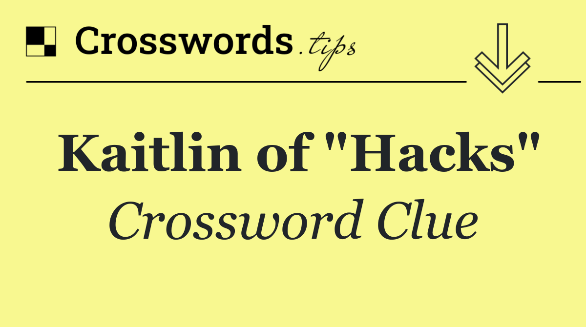 Kaitlin of "Hacks"