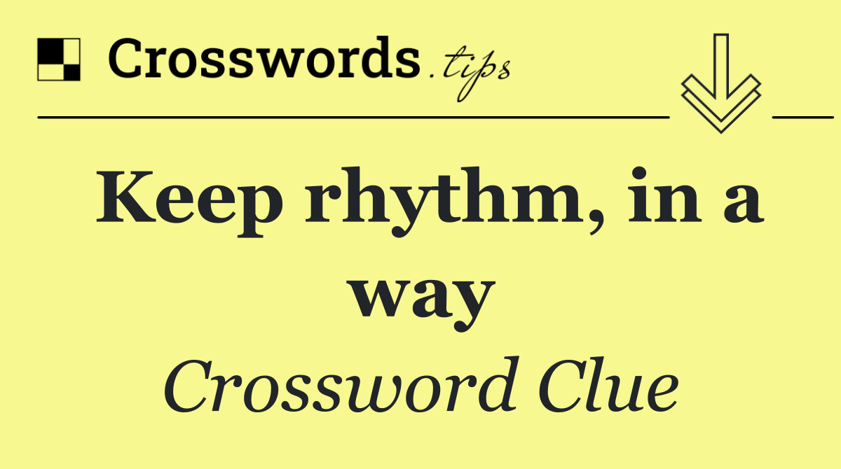 Keep rhythm, in a way
