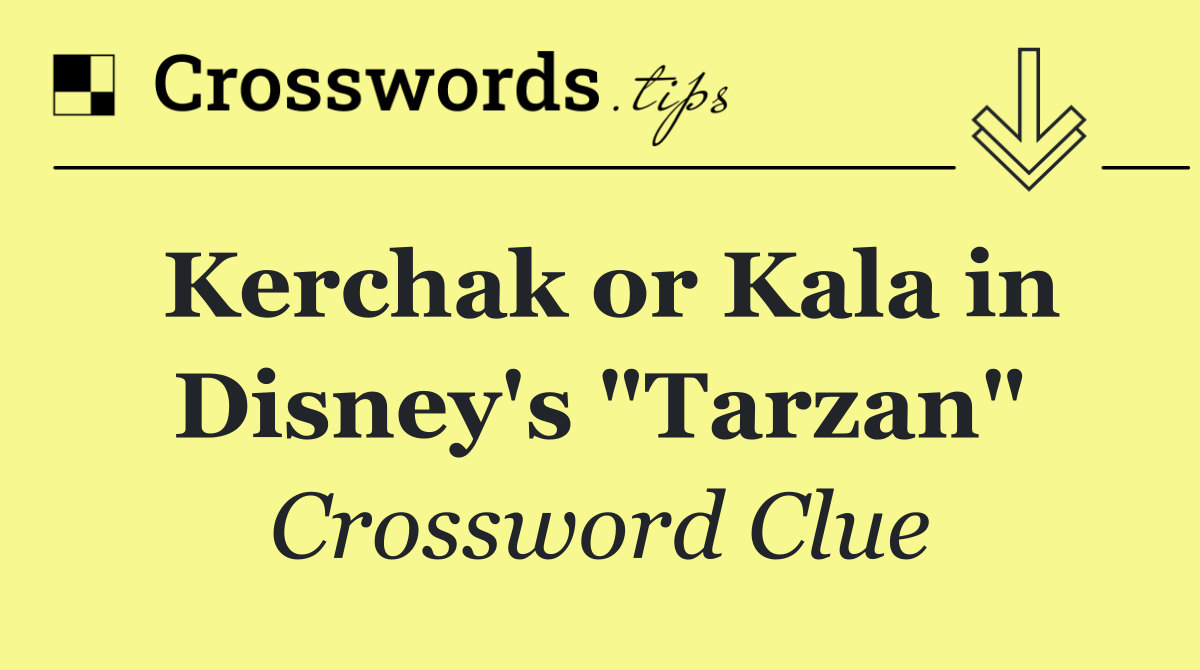 Kerchak or Kala in Disney's "Tarzan"
